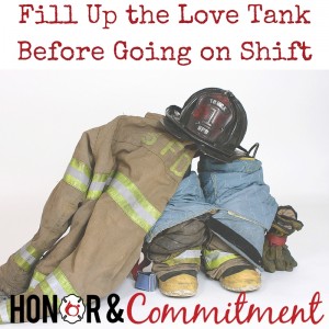 Fill Up the Love Tank Before Going on Shift