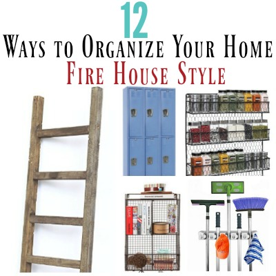 12 Ways to Organize Your Home Fire House Style