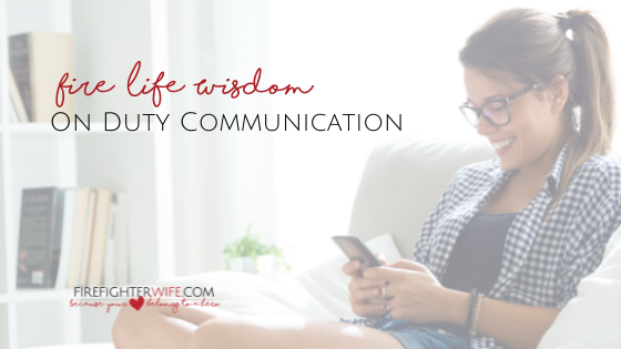 Fire Wife Wisdom {On Duty Communication Plan}
