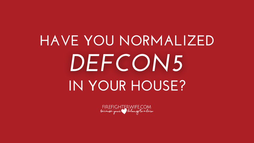 Have you normalized DefCon5 in your house?